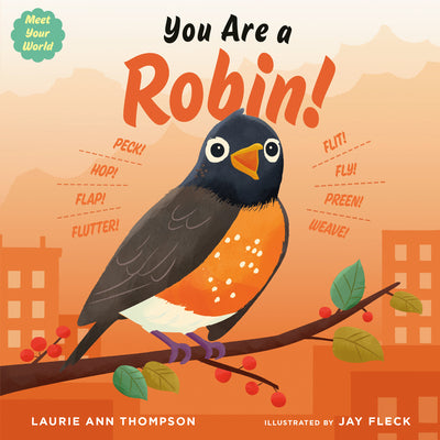 Cover Image for You Are a Robin! -- Laurie Ann Thompson, Board Books