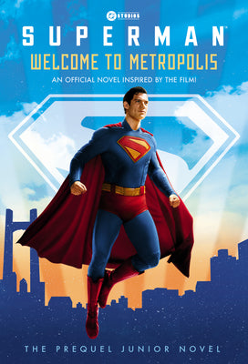Cover Image for Superman: Welcome to Metropolis: An Official Novel Inspired by the Film! -- David Lewman, Paperback