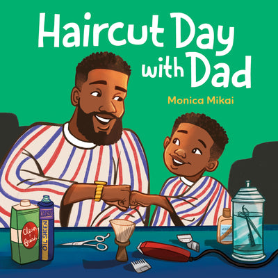 Cover Image for Haircut Day with Dad -- Monica Mikai, Hardcover