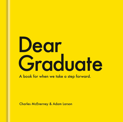 Cover Image for Dear Graduate: A Book for When We Take a Step Forward -- Charles McEnerney, Hardcover