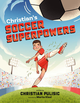 Cover Image for Christian's Soccer Superpowers -- Christian Pulisic, Hardcover