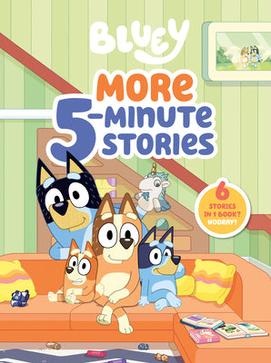 Cover Image for Bluey: More 5-Minute Stories: 6 Stories in 1 Book? Hooray! -- Penguin Young Readers Licenses, Hardcover