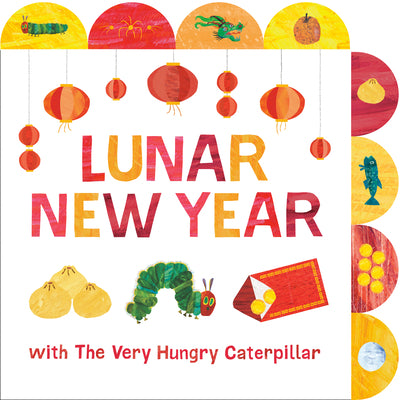 Cover Image for Lunar New Year with the Very Hungry Caterpillar: A Tabbed Board Book -- Eric Carle, Board Books