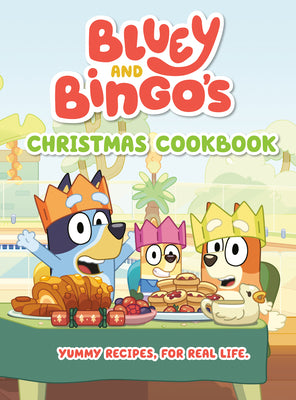 Cover Image for Bluey and Bingo's Christmas Cookbook -- Penguin Young Readers Licenses, Hardcover
