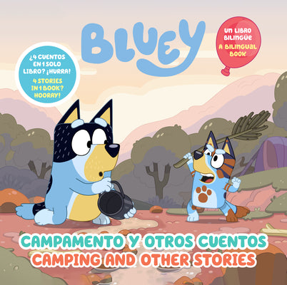 Cover Image for Bluey: Camping and Other Stories/Campamento Y Otros Cuentos (Bilingual English- Spanish Edition) -- Penguin Young Readers Licenses, Hardcover