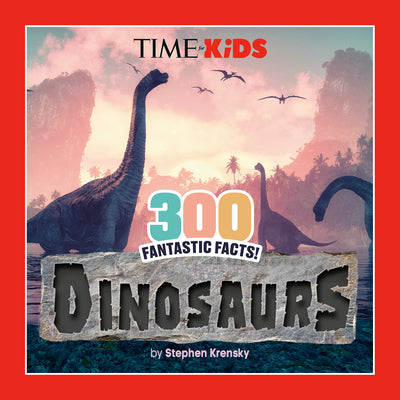 Cover Image for Time for Kids: 300 Fantastic Facts!: Dinosaurs -- Stephen Krensky, Paperback