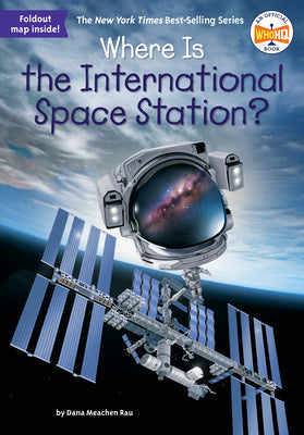 Cover Image for Where Is the International Space Station? -- Dana Meachen Rau, Paperback