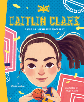 Cover Image for Caitlin Clark: A Who HQ Illustrated Biography -- Olivia Luchini, Hardcover