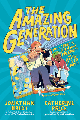Cover Image for The Amazing Generation: Your Guide to Fun and Freedom in a Screen-Filled World -- Jonathan Haidt, Hardcover