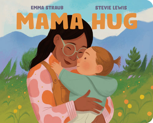 Cover Image for Mama Hug -- Emma Straub, Board Books