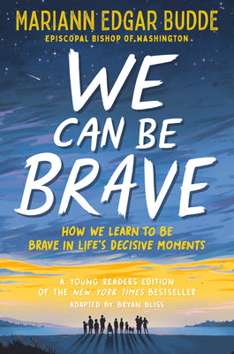 Cover Image for We Can Be Brave: How We Learn to Be Brave in Life's Decisive Moments -- Mariann Edgar Budde, Paperback