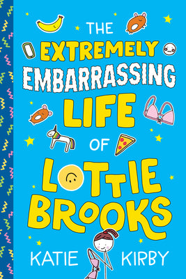 Cover Image for The Extremely Embarrassing Life of Lottie Brooks -- Katie Kirby, Hardcover
