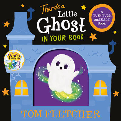Cover Image for There's a Little Ghost in Your Book: A Push, Pull, and Slide Book -- Tom Fletcher, Board Books