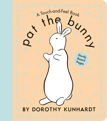 Cover Image for Pat the Bunny Board Book: The Interactive Classic for Babies and Toddlers with Sturdy Board Pages -- Dorothy Kunhardt, Board Books