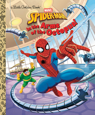 Cover Image for In the Arms of the Octopus! (Marvel: Spider-Man) -- Golden Books, Hardcover