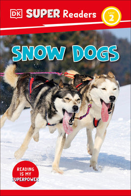 Cover Image for DK Super Readers Level 2 Snow Dogs -- DK, Hardcover