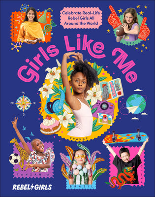 Cover Image for Girls Like Me: Celebrate Real-Life Rebel Girls All Around the World -- Rebel Girls, Hardcover