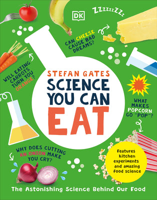 Cover Image for Science You Can Eat: The Astonishing Science Behind Our Food -- Stefan Gates, Paperback