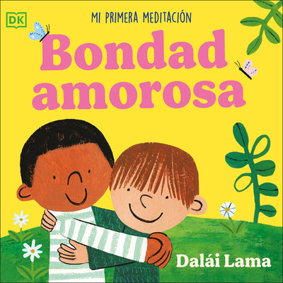 Cover Image for Bondad Amorosa (Loving Kindness): Mi Primera Meditación -- His Holiness The Dalai Lama, Board Books