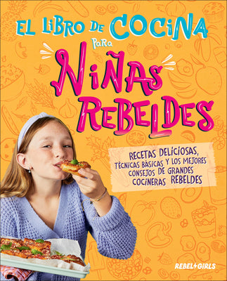 Cover Image for El Libro de Cocina Para Niñas Rebeldes (Rebel Girls Cook) -- Rebel Girls, Hardcover