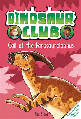 Cover Image for Dinosaur Club: Call of the Parasaurolophus -- Rex Stone, Hardcover