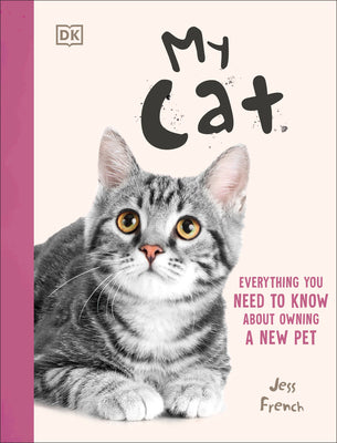Cover Image for My Cat: Everything You Need to Know about Owning a New Pet -- Jess French, Paperback