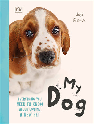 Cover Image for My Dog: Everything You Need to Know about Owning a New Pet -- Jess French, Other