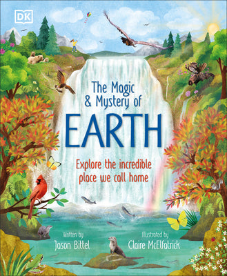 Cover Image for The Magic and Mystery of Earth: Explore the Incredible Place We Call Home -- Jason Bittel, Hardcover