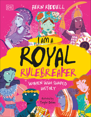 Cover Image for I Am a Royal Rulebreaker: Women Who Shaped History -- Fern Riddell, Hardcover