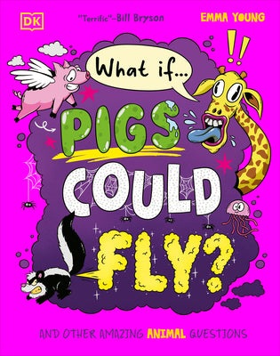 Cover Image for What If... Pigs Could Fly?: And Other Amazing Animal Questions -- Emma Young, Hardcover