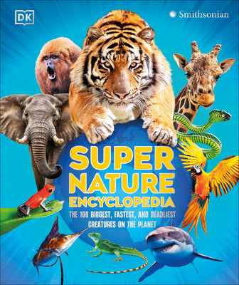 Cover Image for Super Nature Encyclopedia: The 100 Biggest, Fastest, Deadliest Creatures on the Planet -- DK, Hardcover