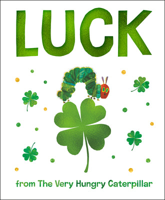Cover Image for Luck from the Very Hungry Caterpillar -- Eric Carle, Board Books