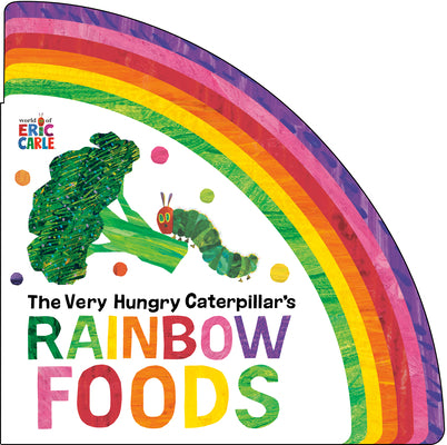 Cover Image for The Very Hungry Caterpillar's Rainbow Foods -- Eric Carle, Board Books