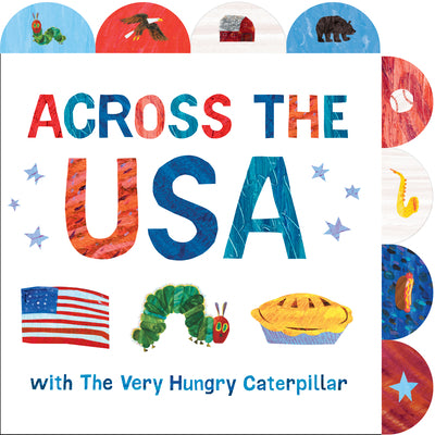 Cover Image for Across the USA with the Very Hungry Caterpillar: A Tabbed Board Book -- Eric Carle, Board Books