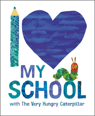 Cover Image for I Love My School with the Very Hungry Caterpillar -- Eric Carle, Hardcover