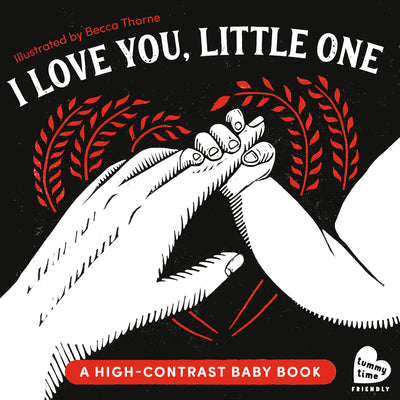 Cover Image for I Love You, Little One: A High-Contrast Baby Book (Black-And-White Tummy Time Book for Visual Stimulation) -- Becca Thorne, Board Books