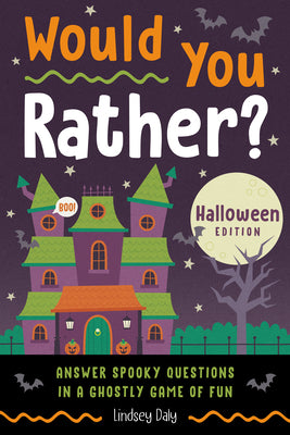 Cover Image for Would You Rather? Halloween Edition: Answer Spooky Questions in a Ghostly Game of Fun -- Lindsey Daly, Paperback