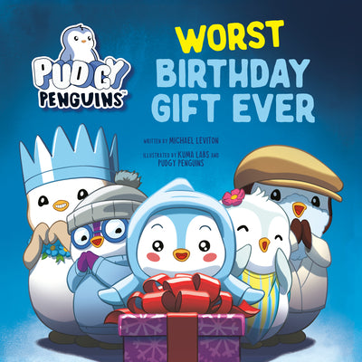 Cover Image for Pudgy Penguins: Worst Birthday Gift Ever -- Michael Leviton, Hardcover