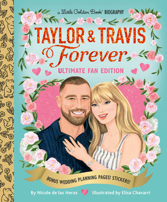Cover Image for Taylor & Travis Forever Ultimate Fan Edition Little Golden Book Biography: Bonus Wedding Planning Pages! Stickers! -- Nicole de Las Heras, Hardcover