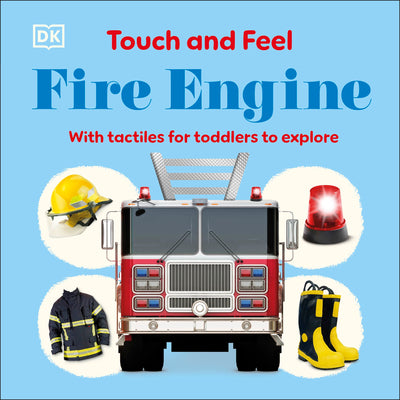 Cover Image for Touch and Feel Fire Engine: With Tactiles for Toddlers to Explore -- DK, Board Books