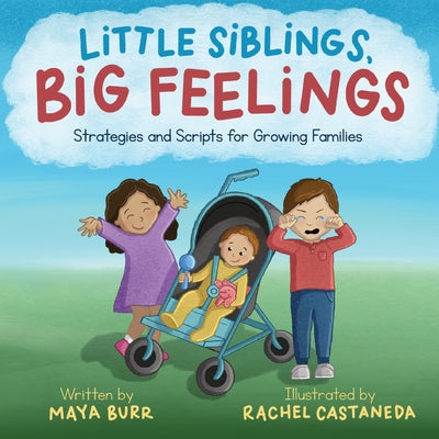 Cover Image for Little Siblings, Big Feelings: Strategies and Scripts for Growing Families -- Maya Burr, Paperback