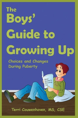 Cover Image for The Boys' Guide to Growing Up: Choices & Changes During Puberty -- Terri Couwenhoven, Paperback