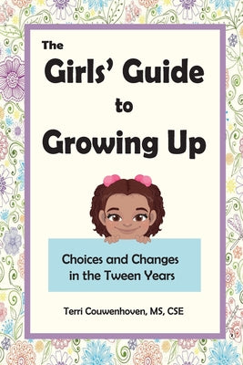 Cover Image for The Girls' Guide to Growing Up: Choices and Changes in the Tween Years -- Terri Couwenhoven, Paperback