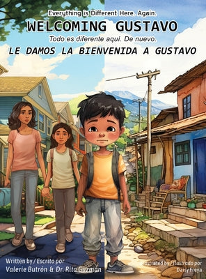 Cover Image for Everything is Different Here. Again. Welcoming Gustavo / Todo es diferente aquí. De nuevo. Le damos la bienvenida a Gustavo -- Valerie Butron, Hardcover