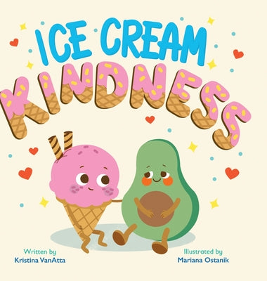 Cover Image for Ice Cream Kindness -- Kristina Vanatta, Hardcover