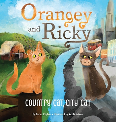 Cover Image for Orangey and Ricky: Country Cat, City Cat -- Carole Coplan, Hardcover