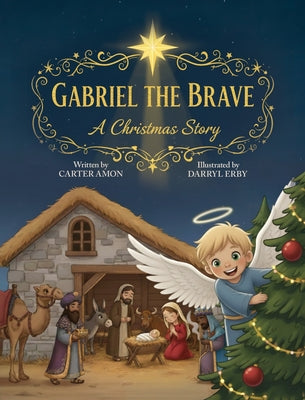 Cover Image for Gabriel the Brave: A Christmas Story -- Carter Amon, Hardcover