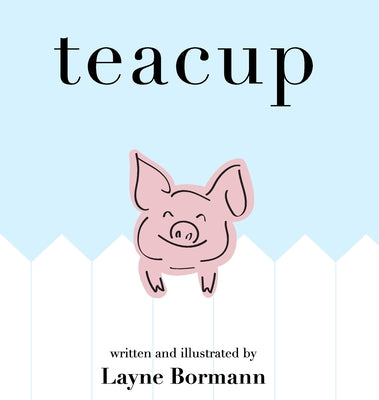 Cover Image for Teacup -- Layne Bormann, Hardcover