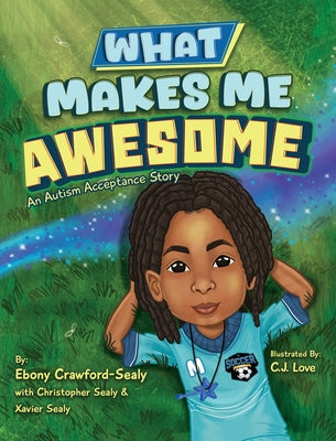Cover Image for What Makes Me Awesome: An Autism Acceptance Story -- Ebony Crawford-Sealy, Hardcover