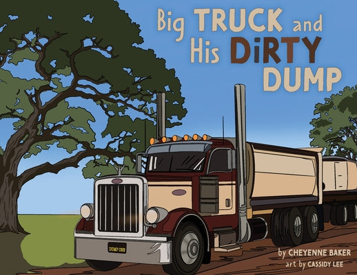 Cover Image for Big Truck and His Dirty Dump -- Cheyenne Baker, Paperback